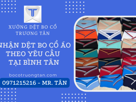 Nơi nào nhận dệt bo cổ áo theo yêu cầu tại Bình Tân?