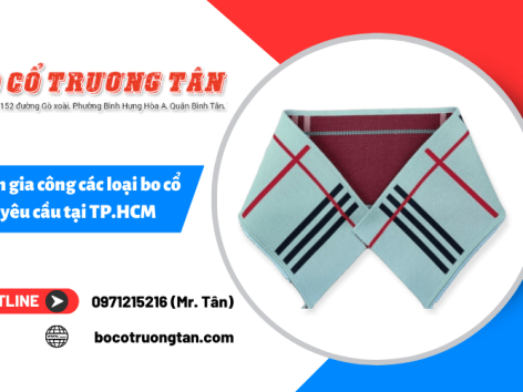 Những điều cần lưu ý khi chọn đơn vị gia công bo cổ